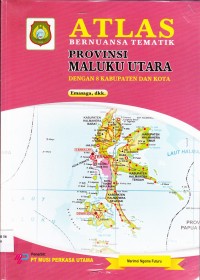 Image of ATLAS BERNUANSA TEMATIK PROVINSI MALUKU UTARA