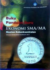 Image of Buku Panduan Guru Ekonomi SMA/MA Muatan Kebanksentralan
