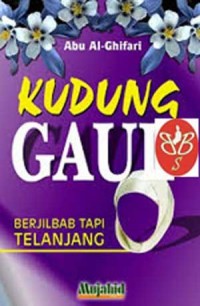 Image of KUDUNG GAUL ; BERJILBAB TAPI TELANJANG