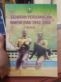 Image of Sejarah perjuangan rakyat Riau 1942-2002 Buku I