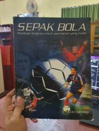 Image of Sepak Bola : Panduan Lengkap untuk Permainan yang Indah