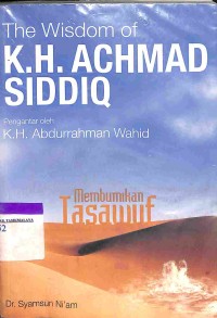Image of The wisdom of K.H. Achmad Siddiq : membumikan tasawuf