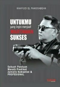 Image of Untuk mu yang ingin menjadi wartawan sukses